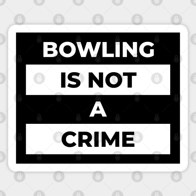 Bowling Is Not A Crime (White Print) Magnet by the gulayfather